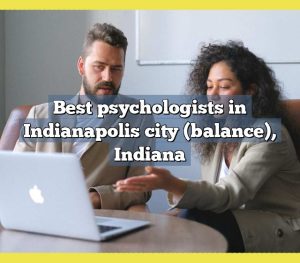 Best psychologists in Indianapolis city (balance), Indiana
